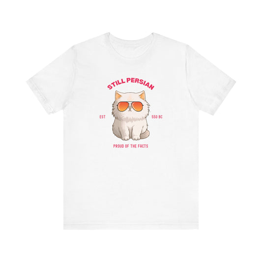 Funny Persian Cat T Shirt - Still Persian Gulf Tee - Rebranded By Nobody Political Humor Shirt - Grumpy Cat Satire Gift Democrat Shirt