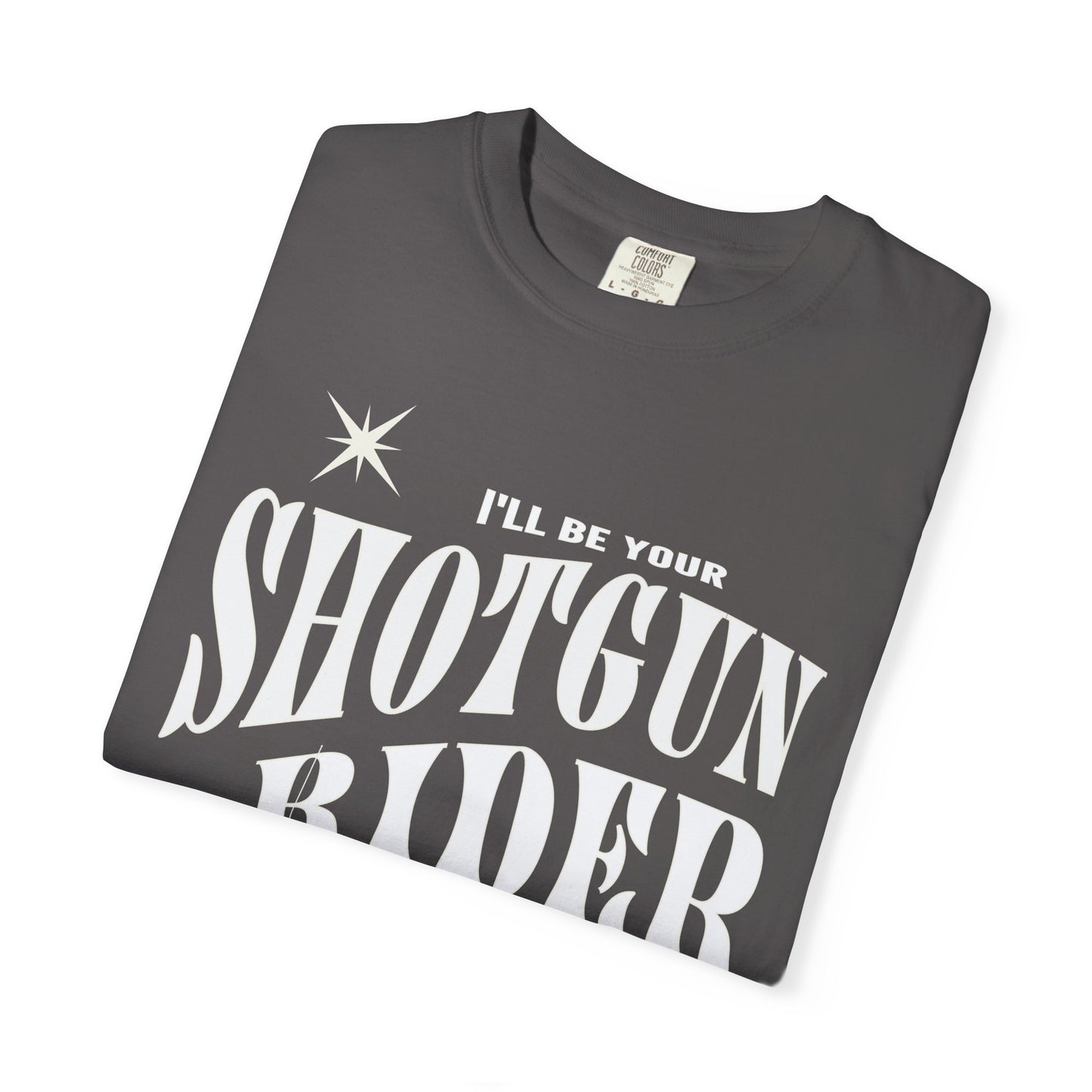 I'll Be Your Shotgun Rider - Cowboy Carter Comfort Colors Unisex TShirt - Western Cowboy Shirt - Perfect Gift for the Beyhive