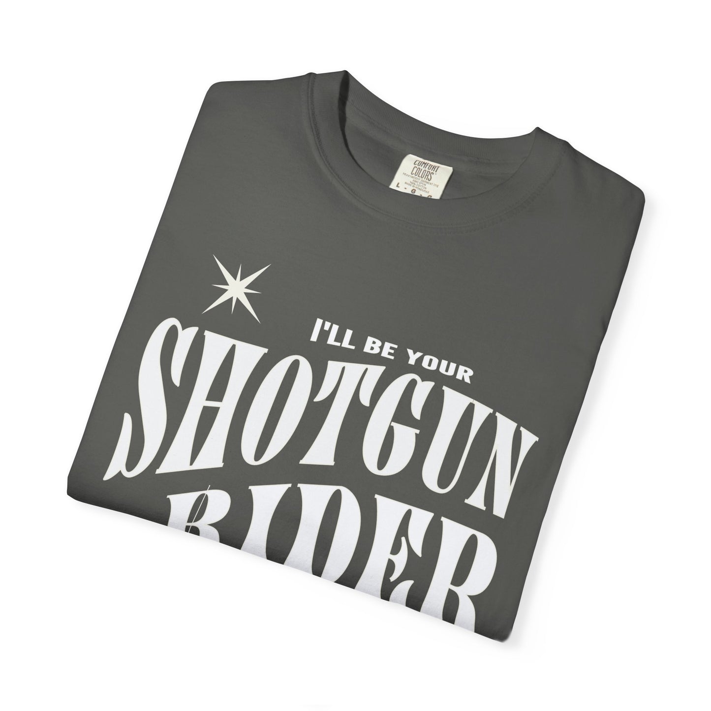 I'll Be Your Shotgun Rider - Cowboy Carter Comfort Colors Unisex TShirt - Western Cowboy Shirt - Perfect Gift for the Beyhive