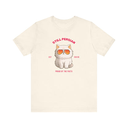 Funny Persian Cat T Shirt - Still Persian Gulf Tee - Rebranded By Nobody Political Humor Shirt - Grumpy Cat Satire Gift Democrat Shirt