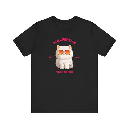 Funny Persian Cat T Shirt - Still Persian Gulf Tee - Rebranded By Nobody Political Humor Shirt - Grumpy Cat Satire Gift Democrat Shirt