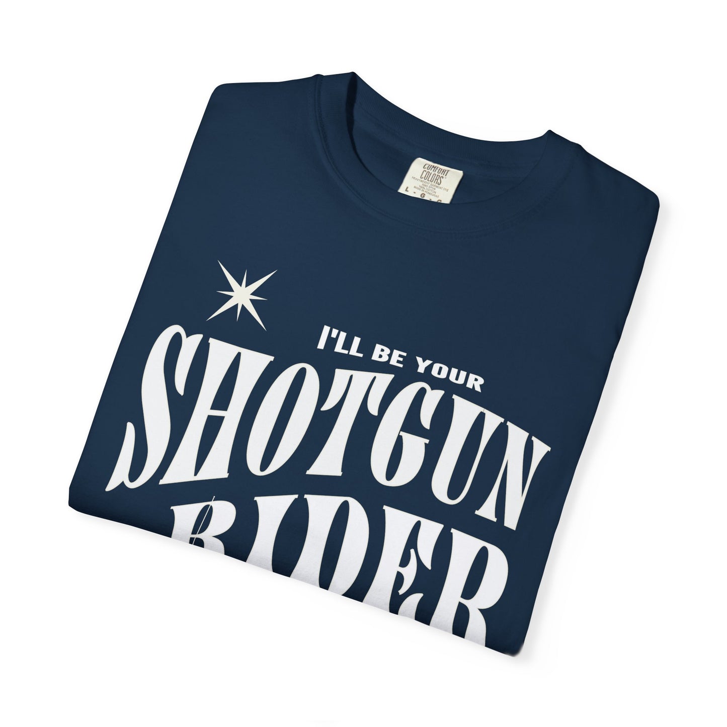 I'll Be Your Shotgun Rider - Cowboy Carter Comfort Colors Unisex TShirt - Western Cowboy Shirt - Perfect Gift for the Beyhive